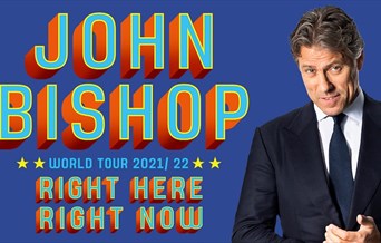 John Bishop World Tour 2021/22
Right Here Right Now