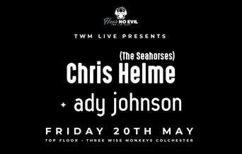 Chris Helme (The Seahorses) + Ady Johnson