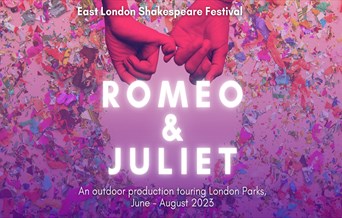 East London Shakespeare Festival Present: Romeo & Juliet by William Shakespeare