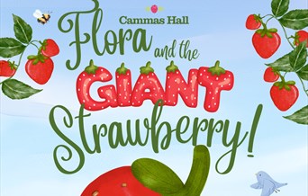 Show Time: Flora and the Giant Strawberry! at Cammas Hall Farm