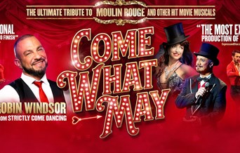 Come What May – The Ultimate Tribute to Moulin Rouge