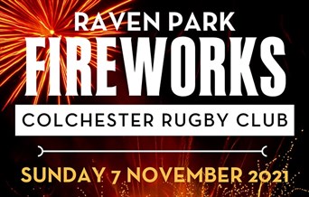 Raven Park Fireworks
Colchester Rugby Club
Sunday 7 November 2021