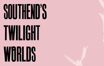Southend's Twilight Worlds