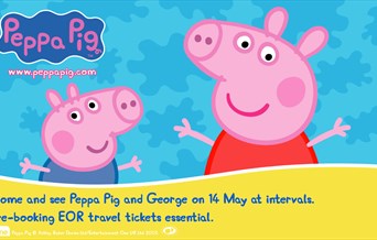 Come and see Peppa Pig and George