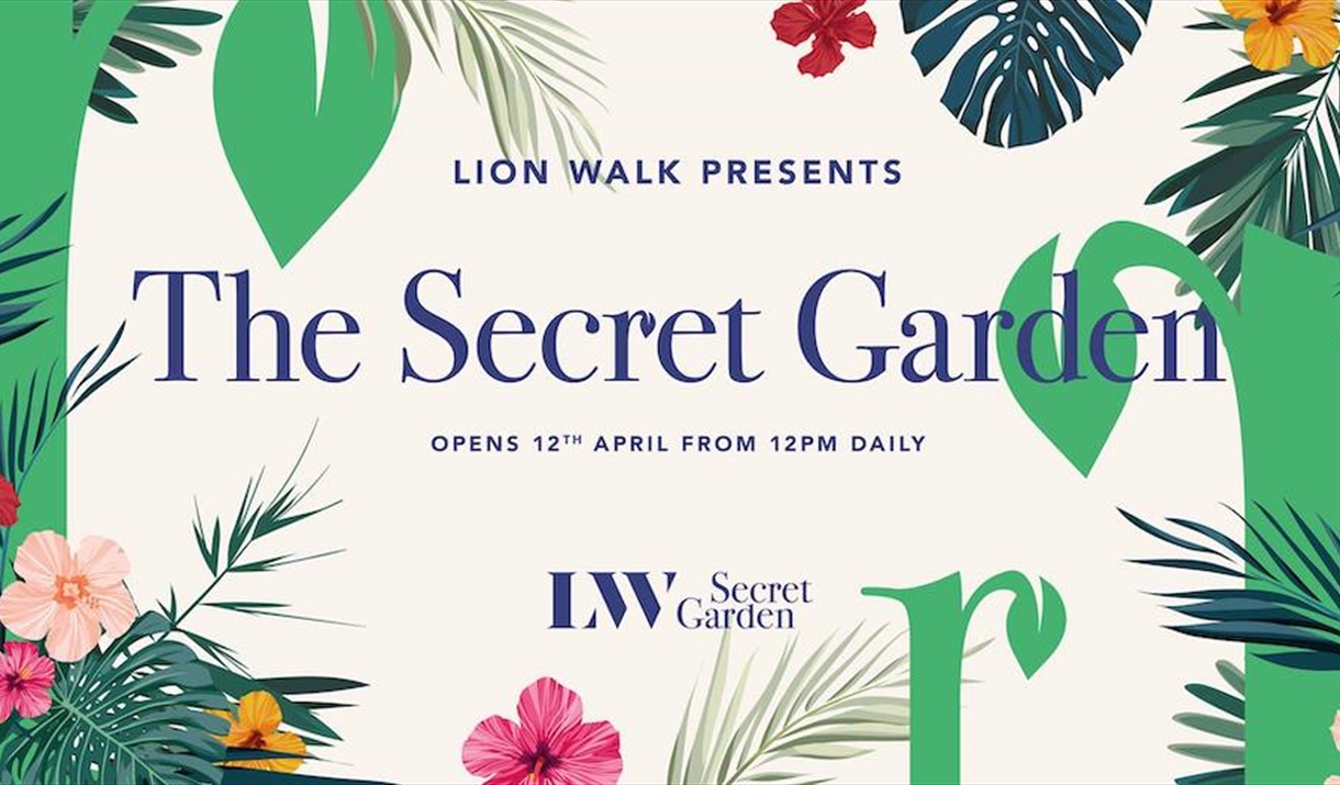 "Lion Walk Presents: The Secret Garden. Opens 12th April from 12pm daily."