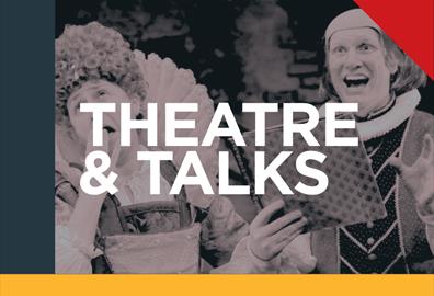 Theatre & Talks