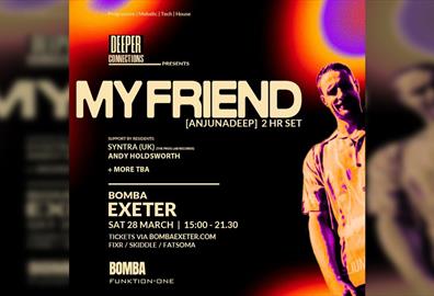 Deeper Connections Presents: MY FRIEND (Anjunadeep) Exeter