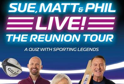 SUE, MATT and PHIL LIVE! THE REUNION TOUR, Sue Barker, Matt Dawson, Phil Tufnell