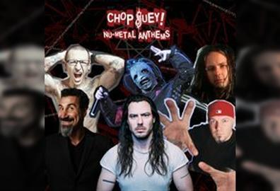 Chop Suey! Nu-Metal Anthems
