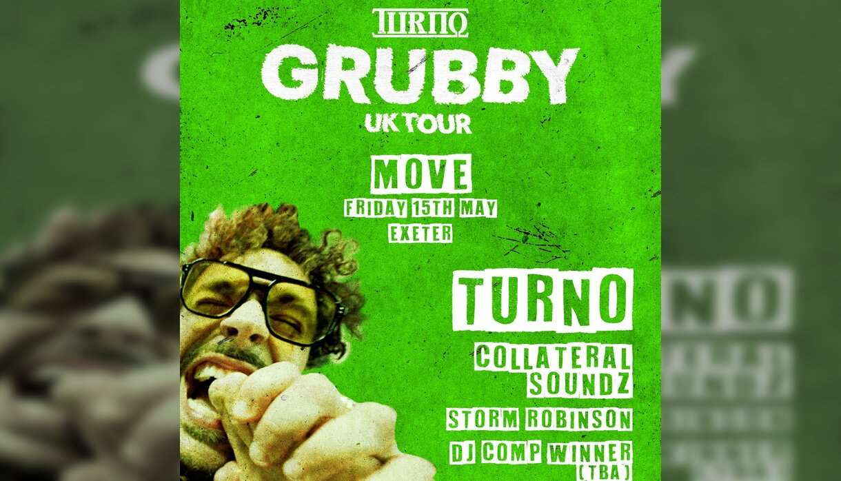 Turno 'Grubby' UK Tour Exeter