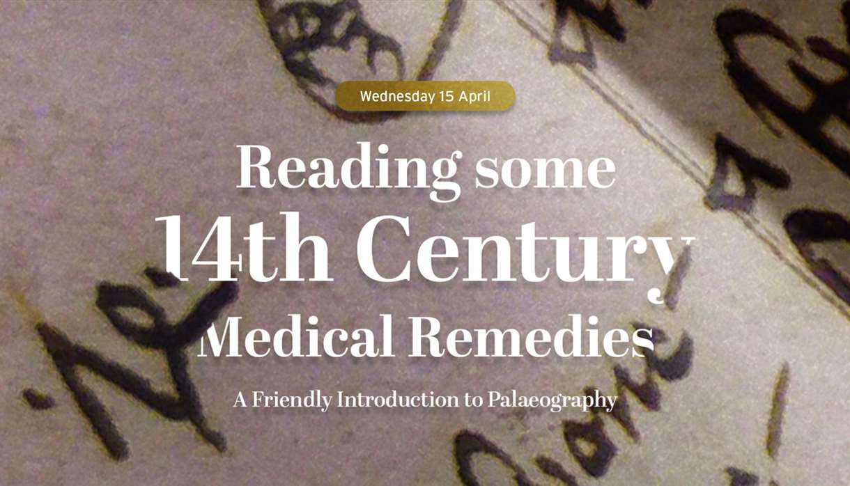 A Friendly Introduction to Palaeography: Reading Some 14th Century Medical Remedies