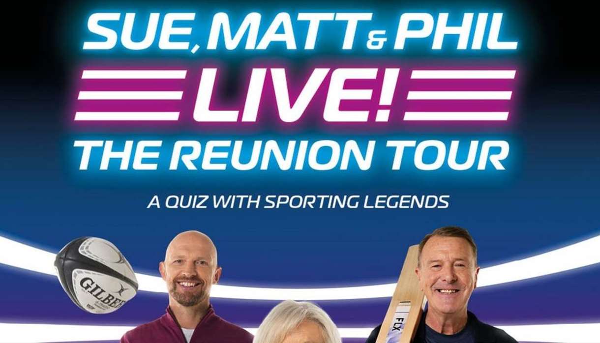 SUE, MATT and PHIL LIVE! THE REUNION TOUR, Sue Barker, Matt Dawson, Phil Tufnell