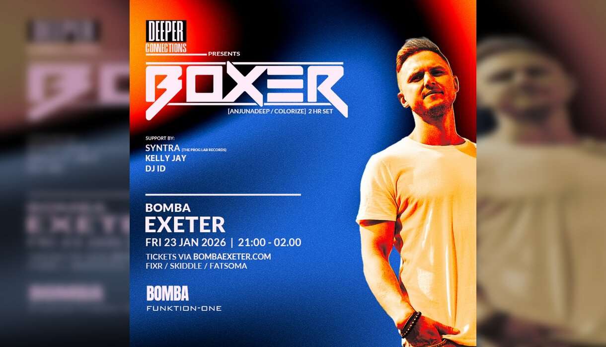 Boxer (Anjunadeep) Bomba Exeter