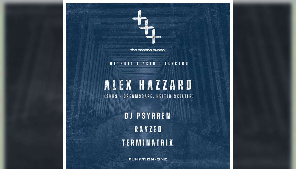 The Techno Tunnel ALEX HAZZARD + more Move Exeter