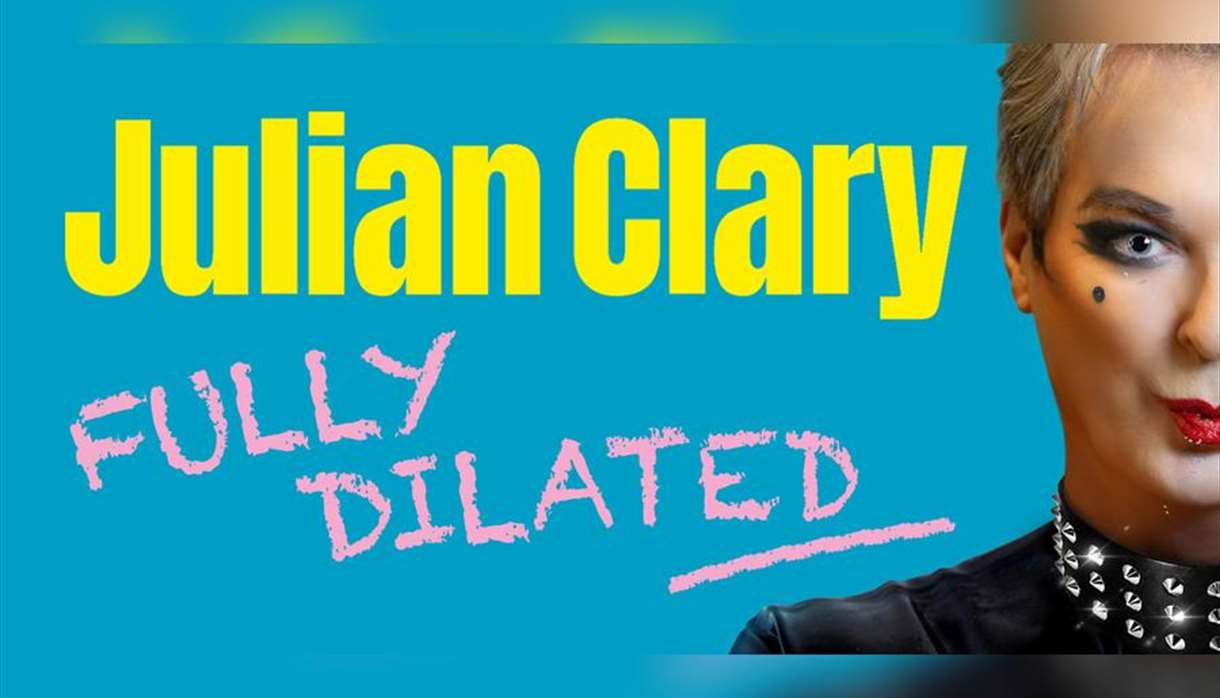 Julian Clary: Fully Dilated