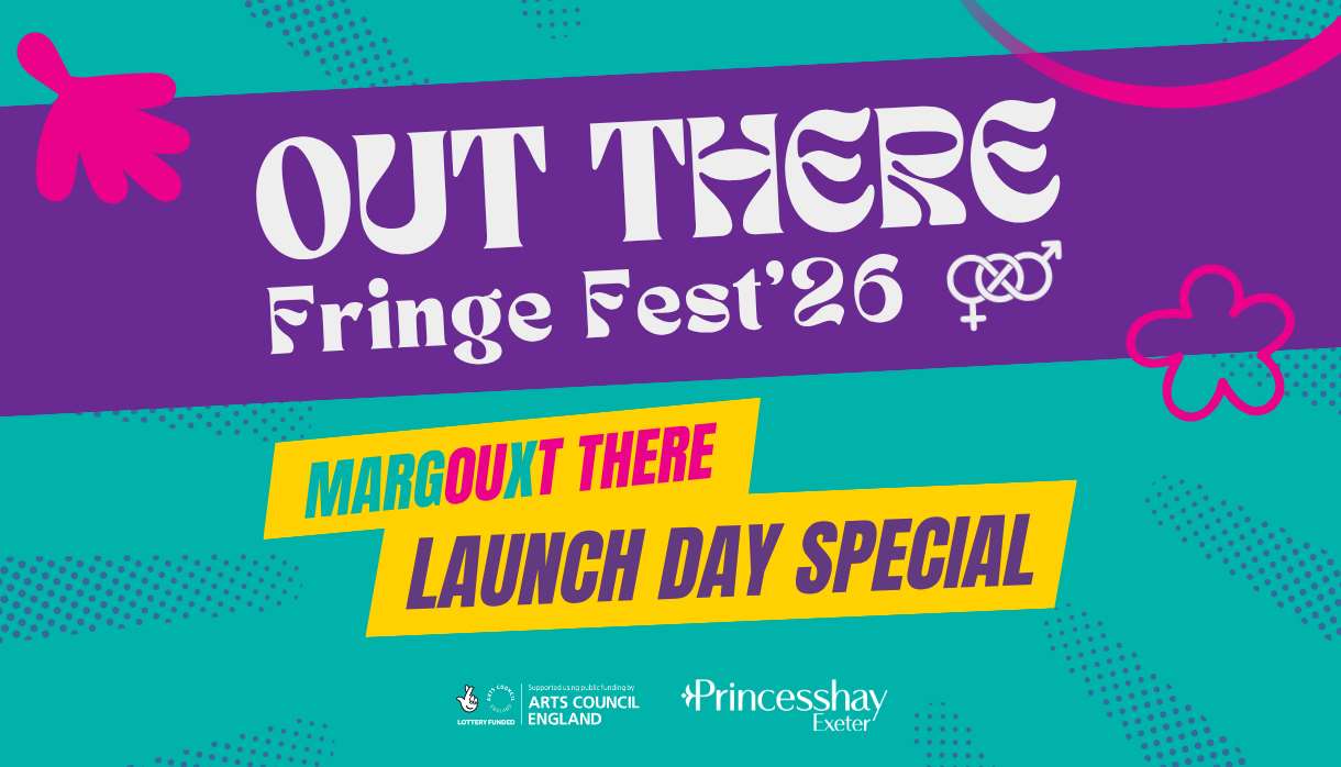 MargOUxT THERE: Out There Fringe Fest Launch
