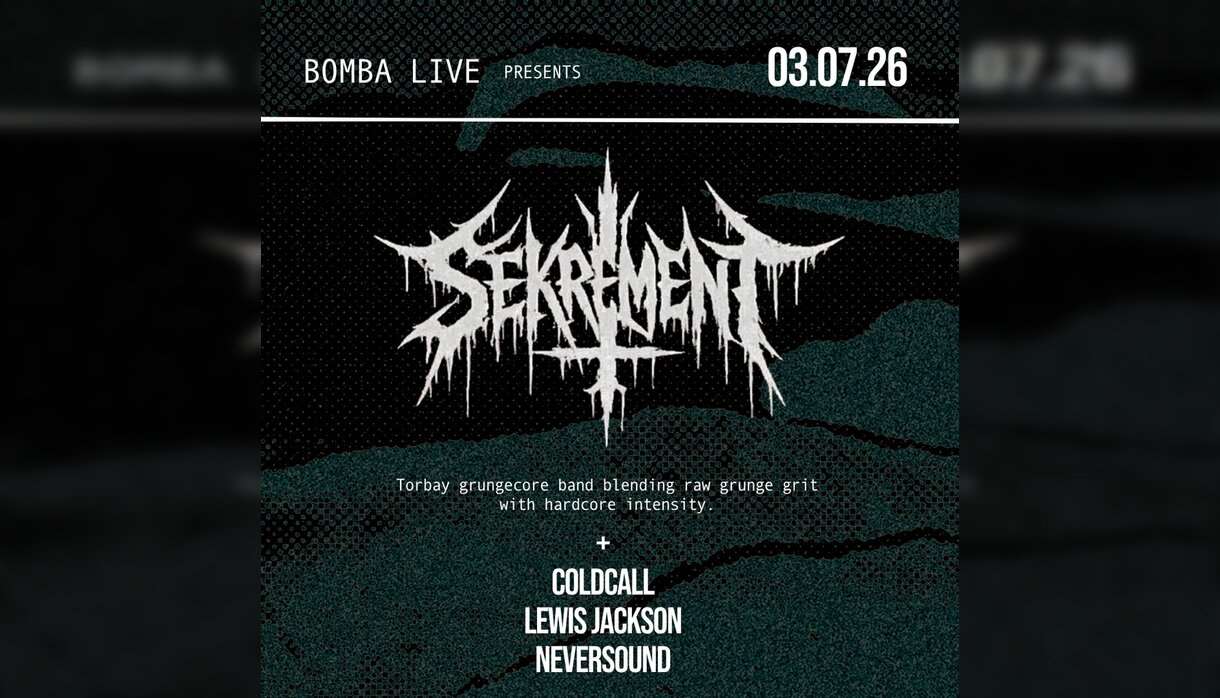 Bomba Live: SEKREMENT + support Exeter