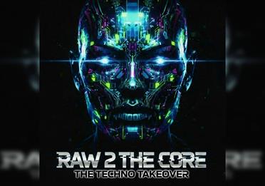 Raw 2 The Core - The Techno Takeover