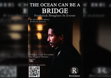 The Ocean Can Be a Bridge - Frederick Douglass in Exeter