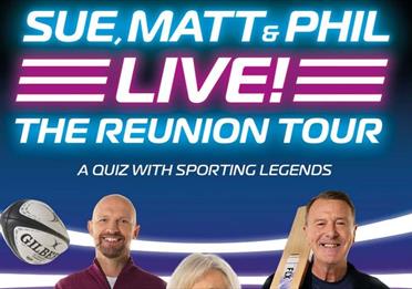 SUE, MATT and PHIL LIVE! THE REUNION TOUR, Sue Barker, Matt Dawson, Phil Tufnell