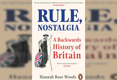 Hannah Rose Woods - Rule Nostalgia - A Backwards History of Britain