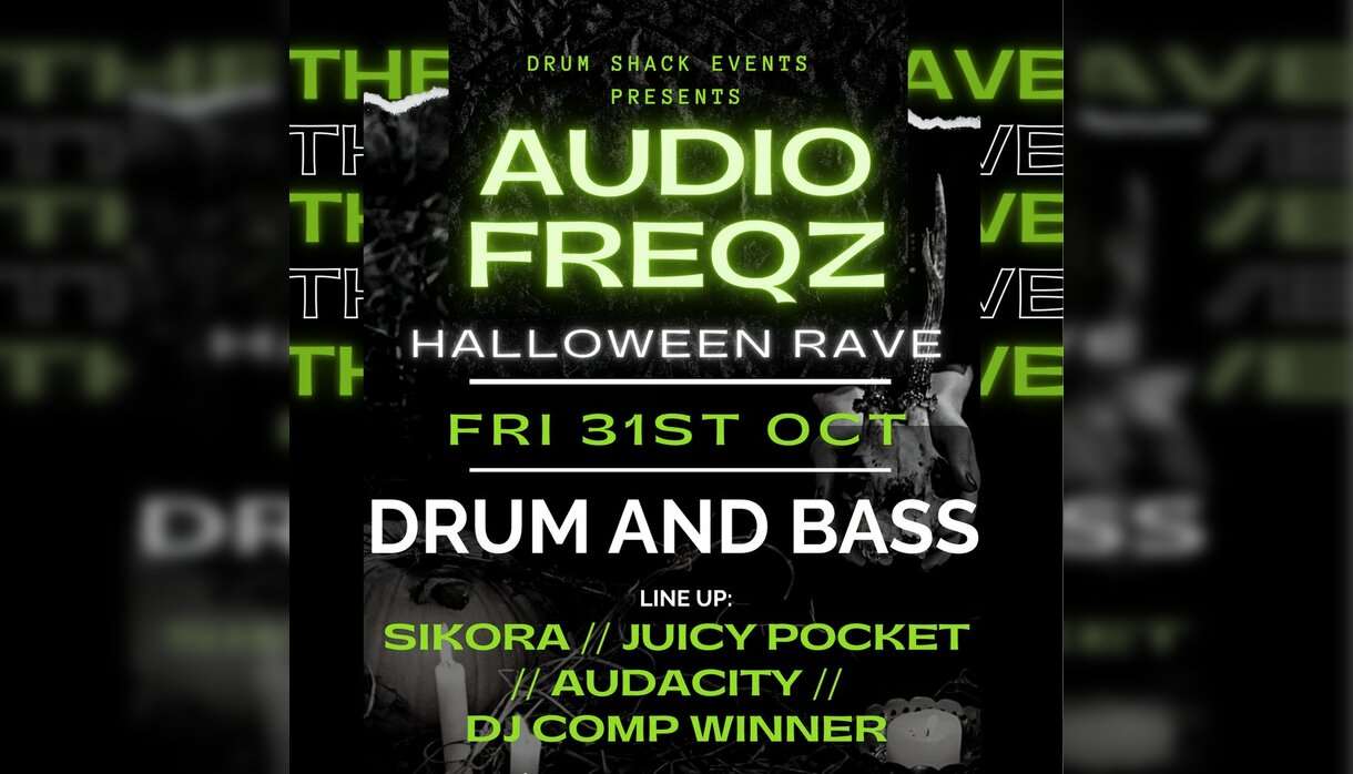 Drum Shack Presents Audio Freqz HALLOWEEN RAVE Drum Shack Presents Audio Freqz HALLOWEEN RAVE
