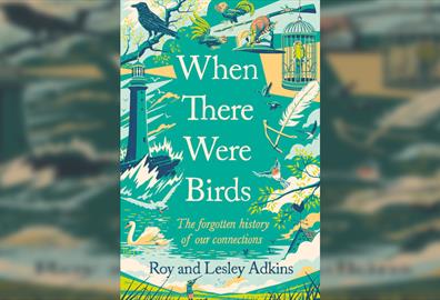 Roy and Lesley Adkins - When There Were Birds