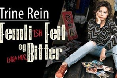 FLYTTET/Trine Rein – Femti'ish, Feit & (enda mer) Bitter