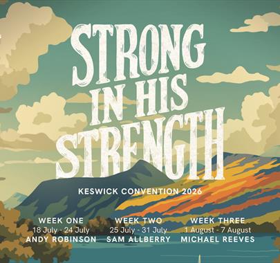 Keswick Convention poster 2026 with the caption "Strong In His Strength" being used as the text overshadows an illustration of Derwent water and the s
