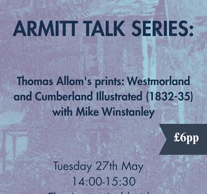 Armitt Talk Series 2025: Thomas Allom's prints: Westmorland and Cumberland Illustrated (1832-35) with Mike Winstanley