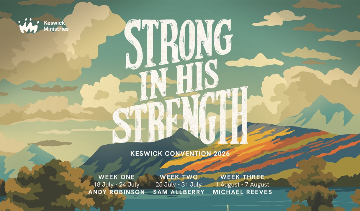 Keswick Convention poster 2026 with the caption "Strong In His Strength" being used as the text overshadows an illustration of Derwent water and the s