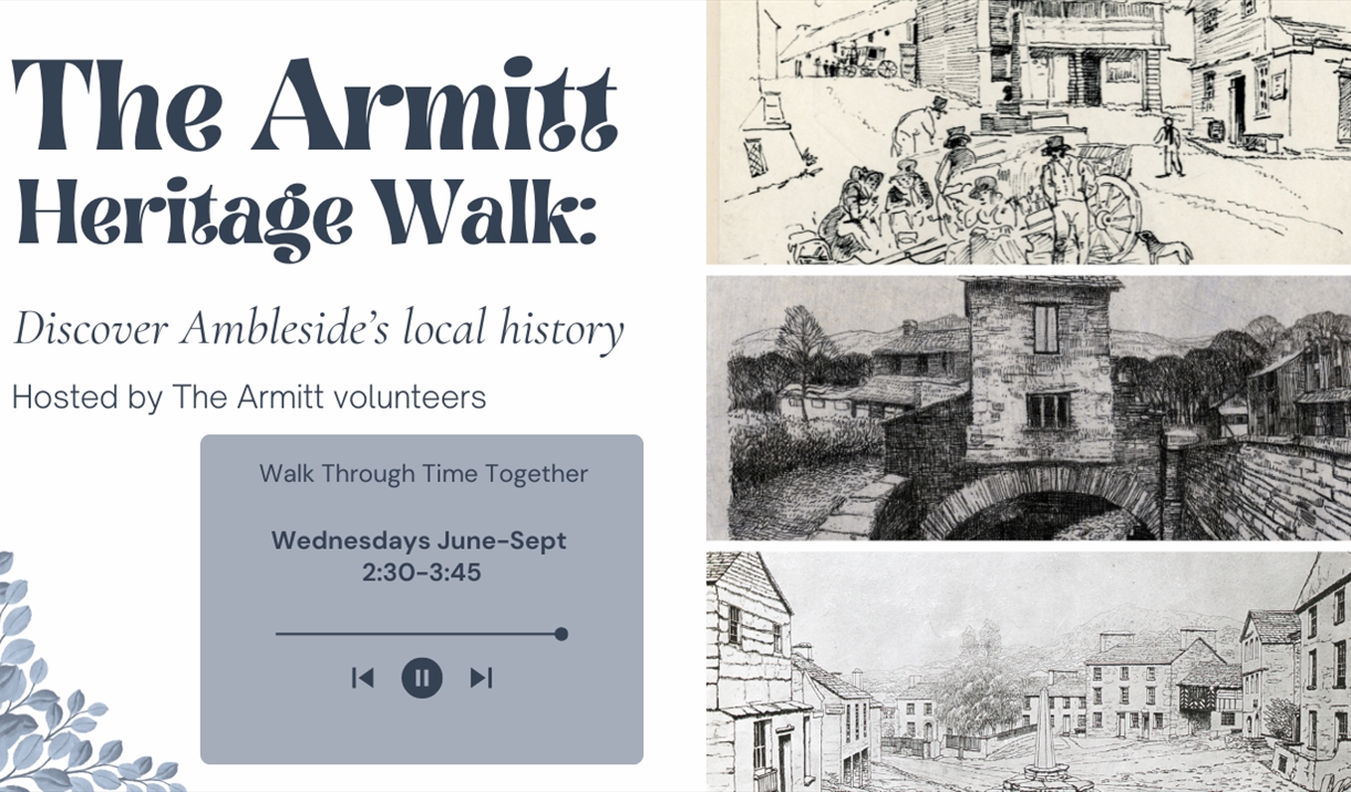 The Armitt Heritage Walk, Discover Ambleside's local history hosted by The Armitt volunteers. Walk through time together Wednesdays June-Sept 2:30-3:4
