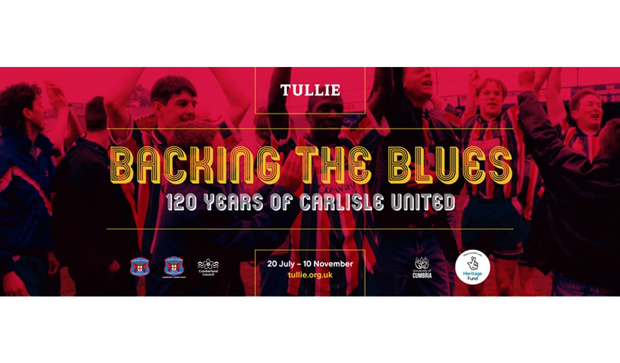 Poster for Backing the Blues: 120 Years of Carlisle United, an Exhibition at Tullie in Carlisle, Cumbria