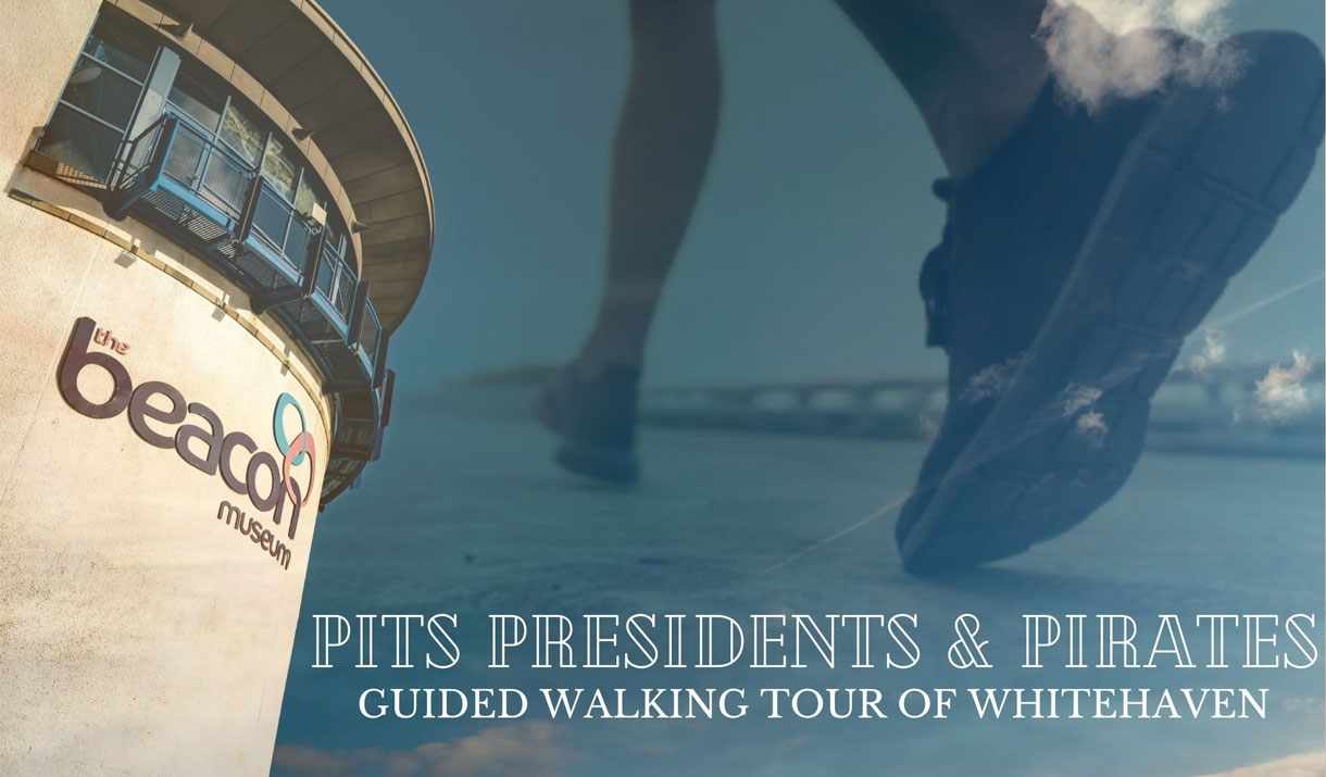 Poster for PITS PRESIDENTS & PIRATES Guided Walking Tour of Whitehaven, Cumbria