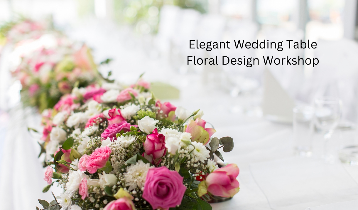 Pink, white, and green wedding table flowers, with the words "Elegant Wedding Table Floral Design Workshop"