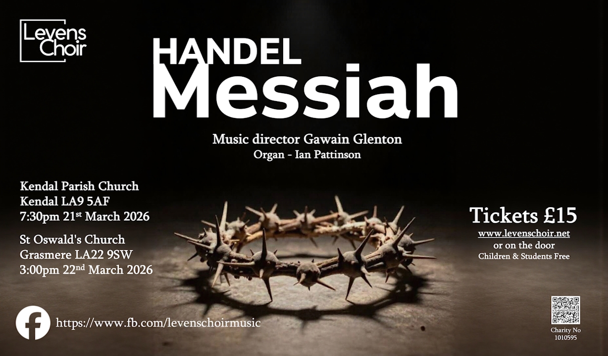 Levens Choir sings Handel Messiah on 22nd March in St Oswald Church, Grasmere.  Tickets £15.