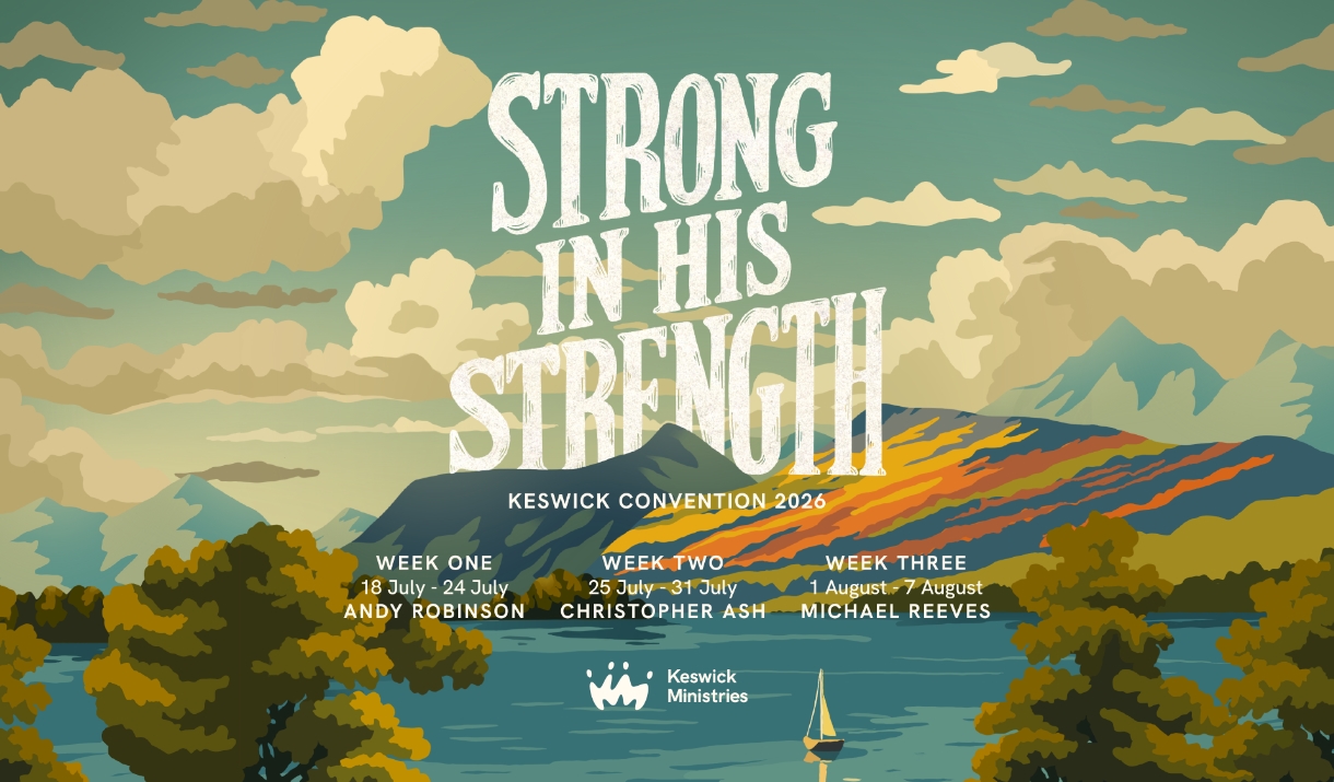 Keswick Convention poster 2026 with the caption "Strong In His Strength" being used as the text overshadows an illustration of Derwent water and the s