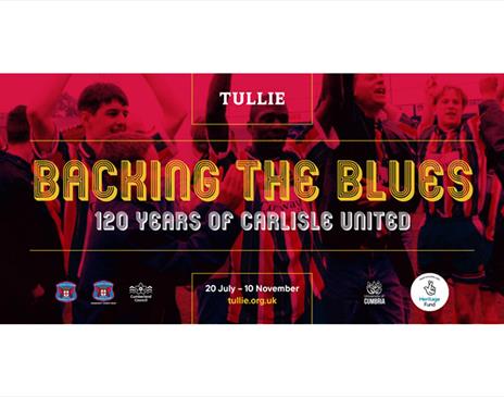 Poster for Backing the Blues: 120 Years of Carlisle United, an Exhibition at Tullie in Carlisle, Cumbria