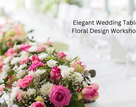 Pink, white, and green wedding table flowers, with the words "Elegant Wedding Table Floral Design Workshop"