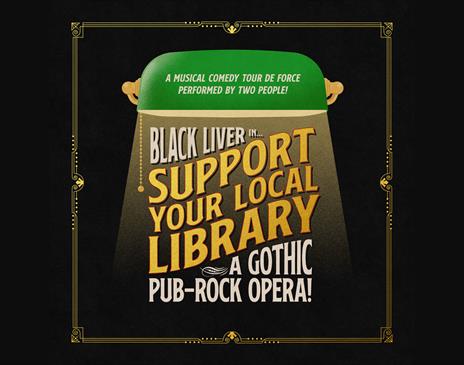 Support your local library: a gothic/pub rock opera! at Theatre by the Lake in Keswick, Lake District