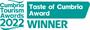 WINNER - Taste of Cumbria Award - Cumbria Tourism Awards 2022