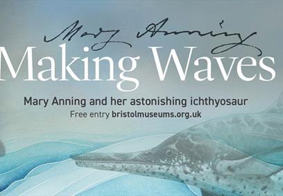 Making Waves: Mary Anning and her astonishing ichthyosaur at Bristol Museum and Art Gallery