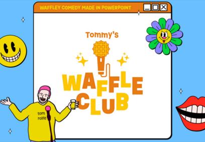 Tommy's Waffle Club at The Wardrobe Theatre