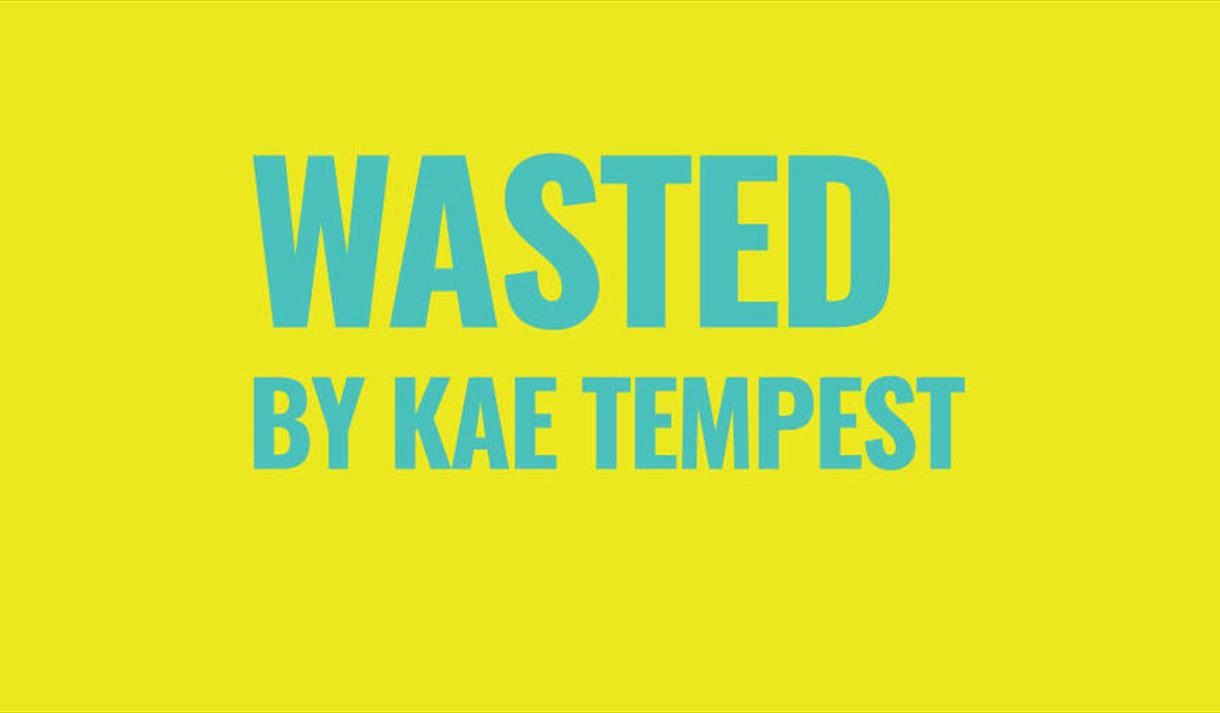 Wasted by Kae Tempest in blue writing on a neon yellow background