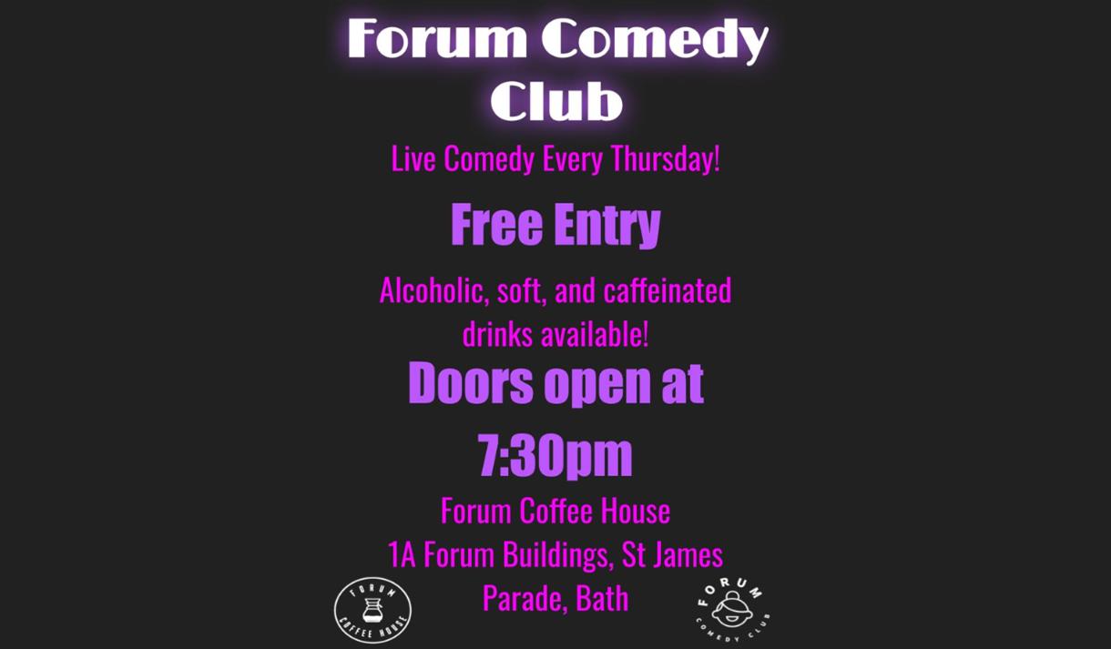 Forum Comedy Club. Free entry. Alcoholic, soft and caffeinated drinks available. Doors open at 7:30.