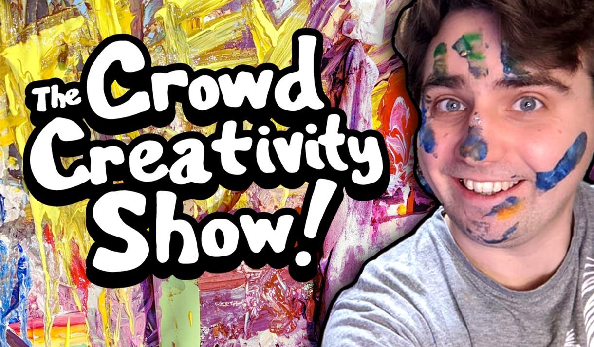 A man with his face covered in paint smiling at the camera with white text in the foreground: 'The Crowd Creativity Show.'