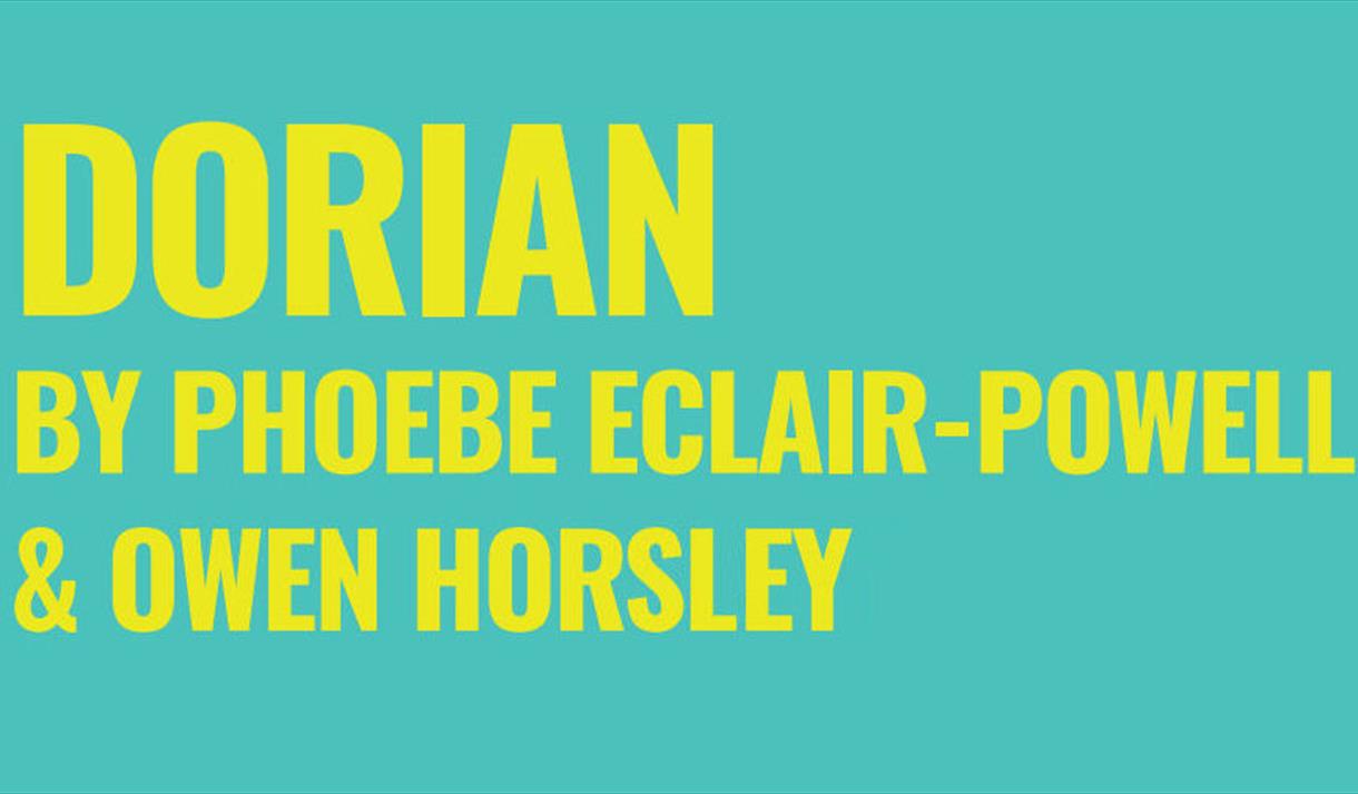 Dorian by Phoebe Eclair-Powell & Owen Horsley in yellow writing on a mint green background