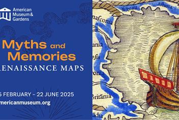 American Museum And Gardens_Myths and Memories Renaissance Maps exhibition