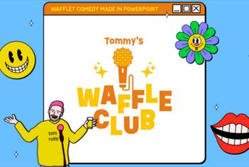 Tommy's Waffle Club at The Wardrobe Theatre