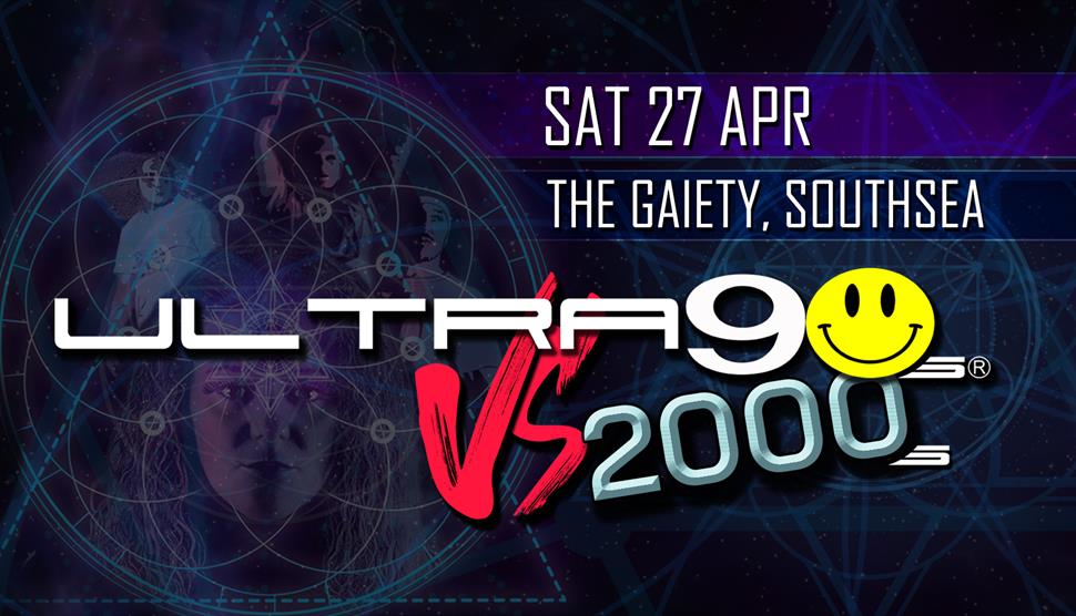 Ultra 90s Vs 2000s - Live at The Gaiety, Southsea, Portsmouth - Live Dance Anthems